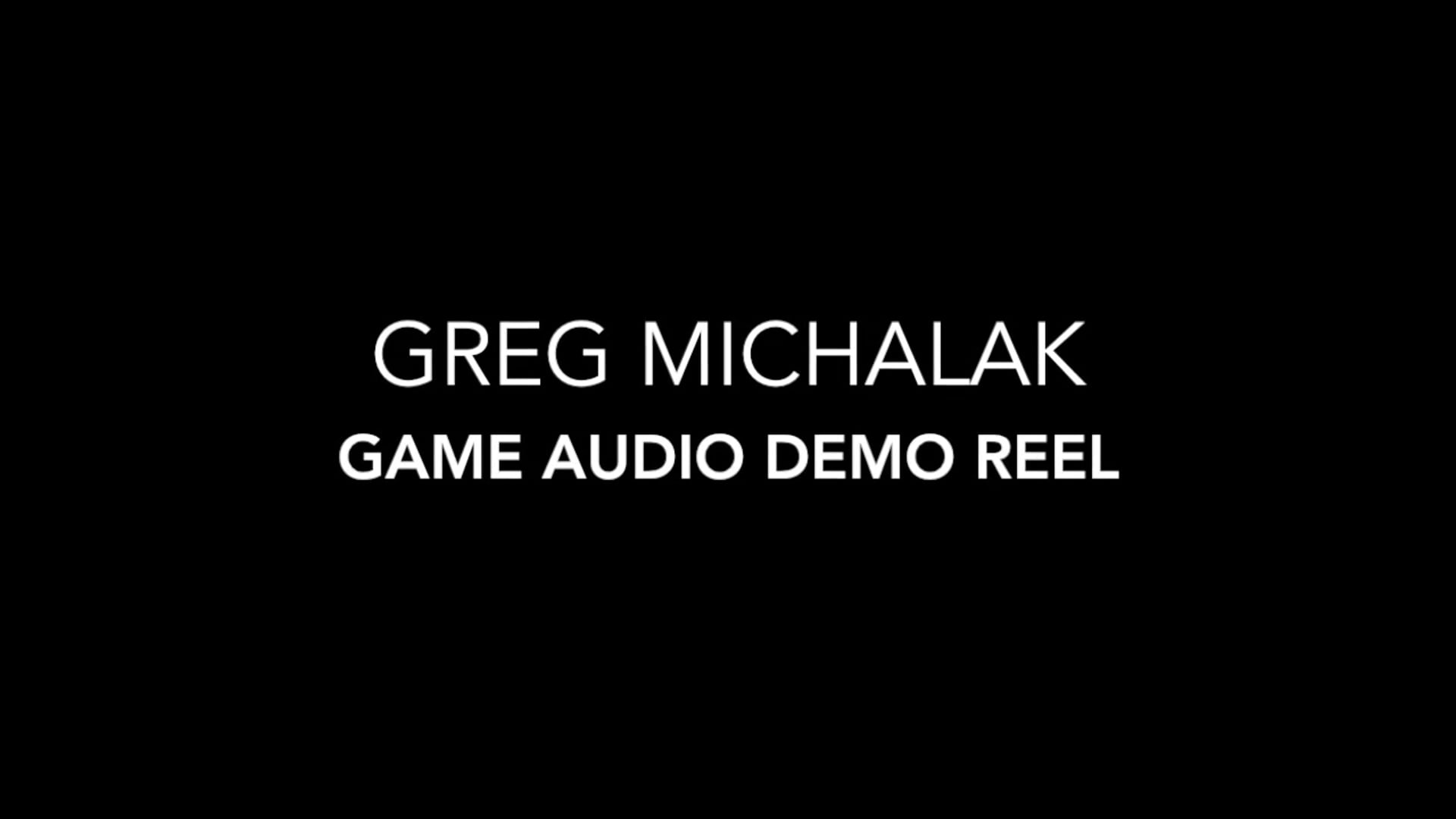Greg Michalak Game Audio Demo Reel