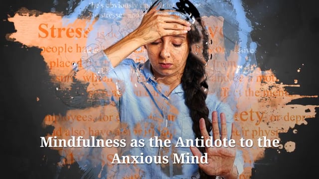 Mindfulness as the Antidote to the Anxious Mind: The Five Hurdles to Happiness