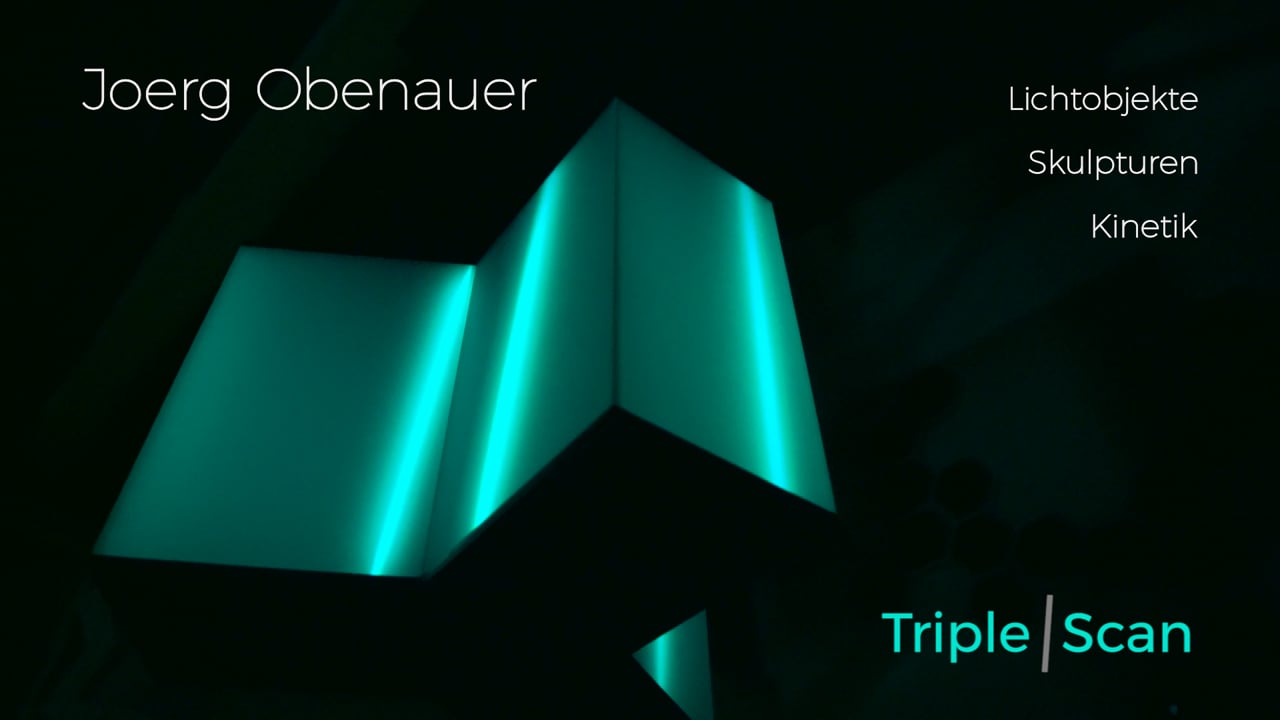 TripleScan - Joerg Obenauer - Lichtobjekte - Skulpturen - Kinetik