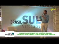 Brasil Franchising - 6º Episódio - Como transformar o seu negócio em uma franquia de sucesso