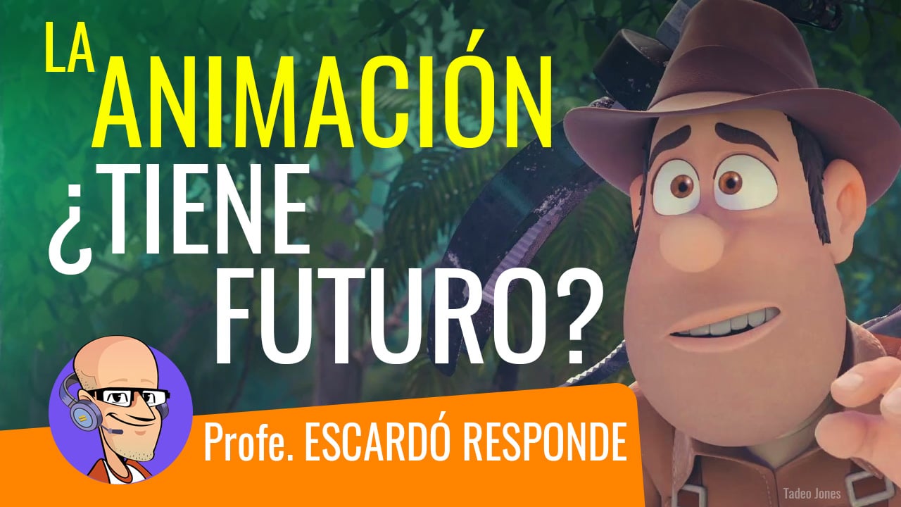 El Profe Escardó responde - ¿Tiene Futuro la Animación 3D? Podré ...