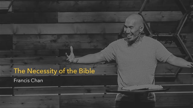 The Necessity of the Bible, Francis Chan