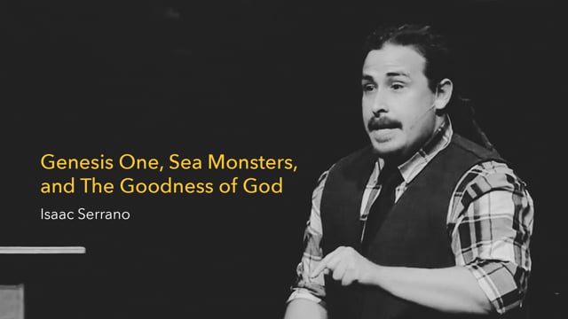 Genesis One, Sea Monsters, and The Goodness of God, Isaac Serrano