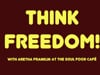 THINK FREEDOM - With Aretha Franklin at the Soul Food Café