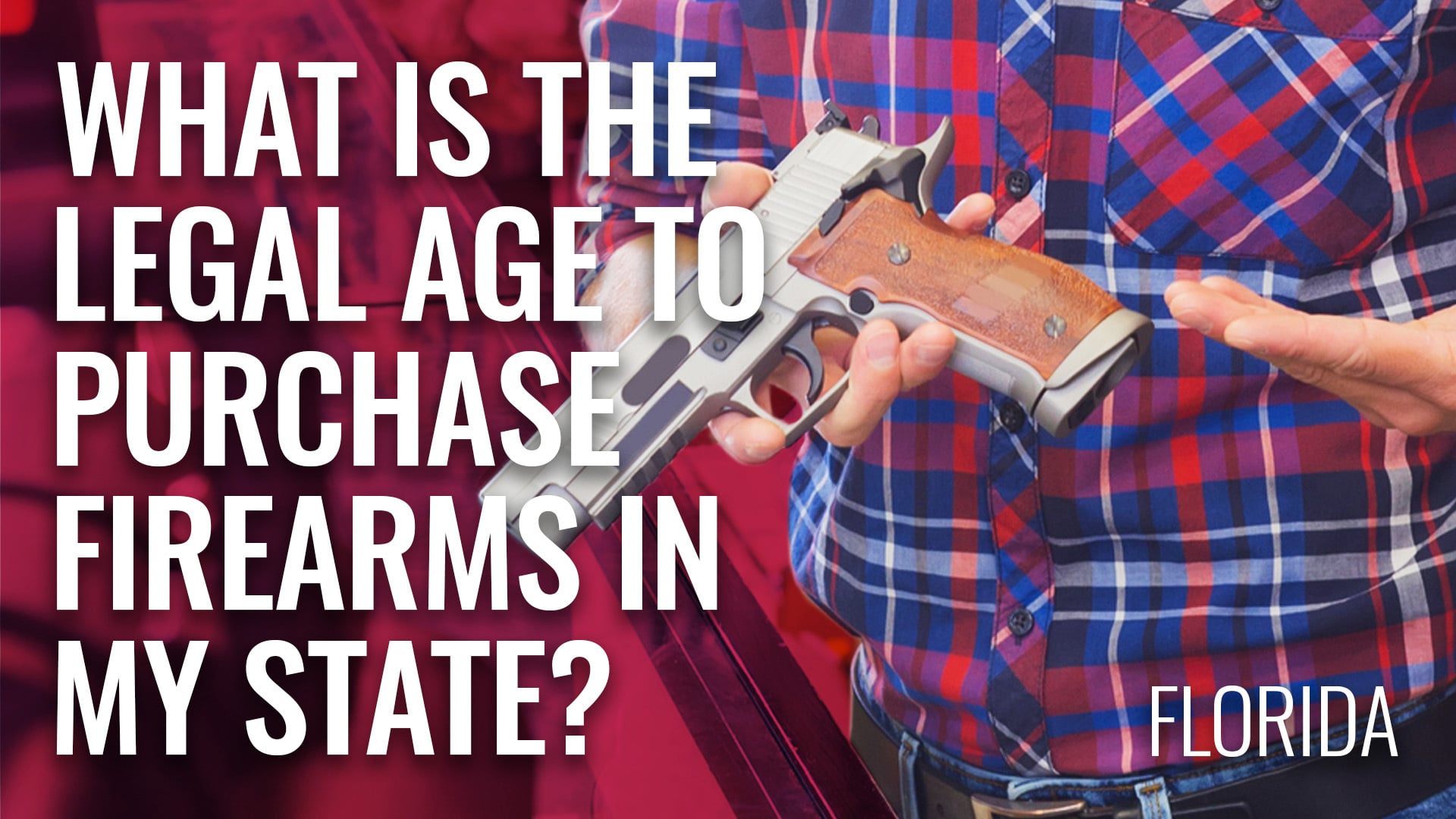 What Is The Legal Age To Purchase A Firearm In Florida? On Vimeo