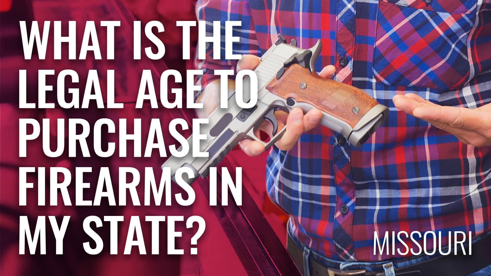 What is the Legal Age to Purchase a Firearm in Missouri? on Vimeo