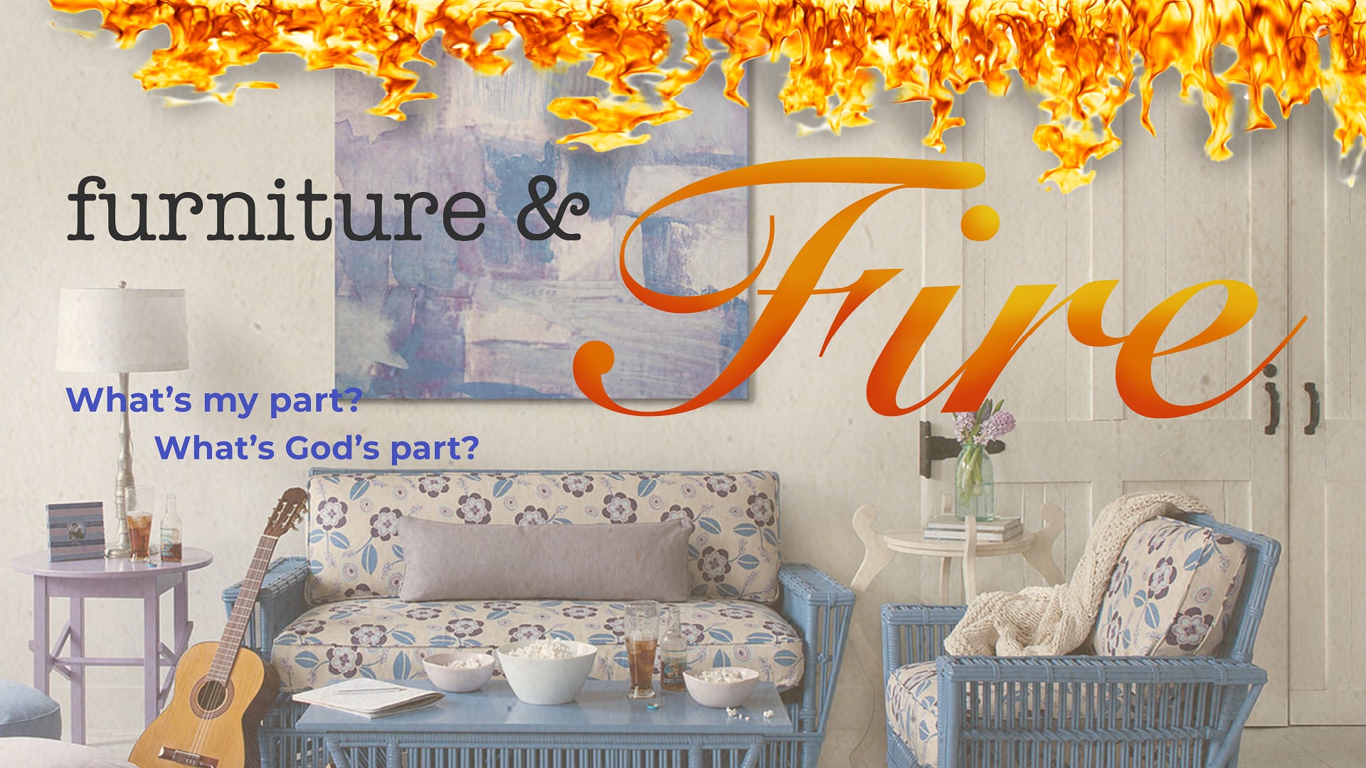 Furniture and Fire - Part 4