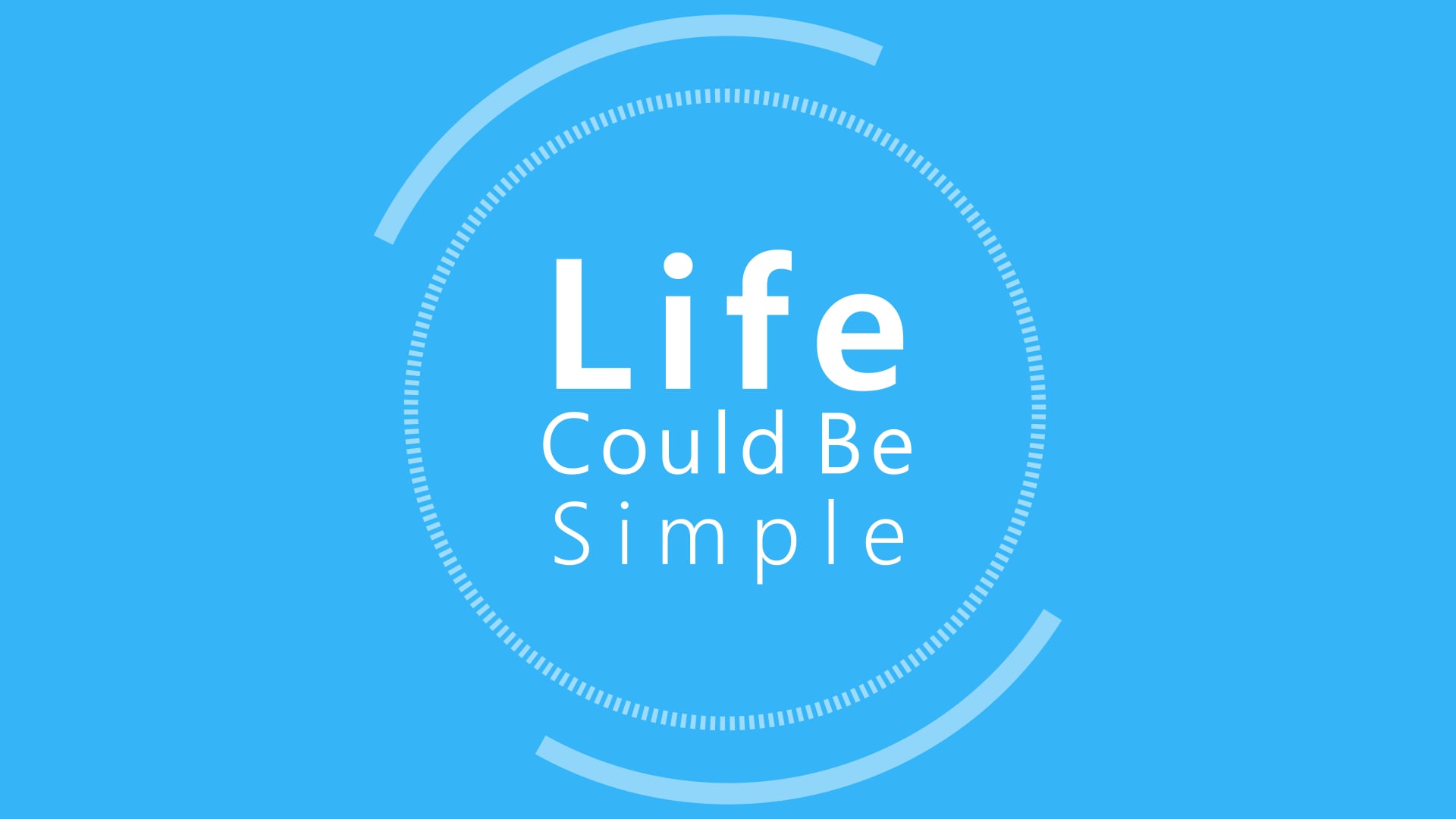Life Could Be Simple