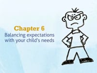 Chapter 6 - Balancing expectations with your child's needs