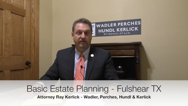 Our Basic Estate Planning Package - Attorney Ray Kerlick - Fulshear TX