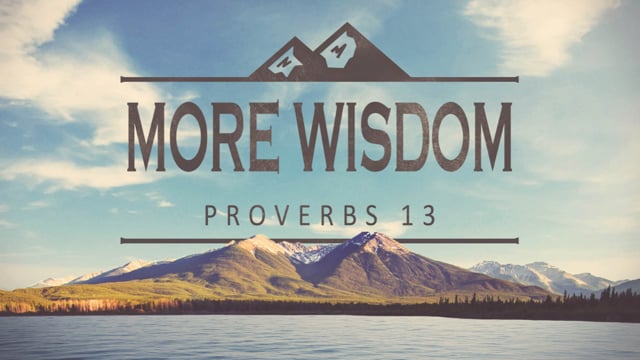 More Wisdom - PRO 13