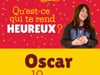 Qu'est-ce qui te rends heureux ? Oscar 10 ans