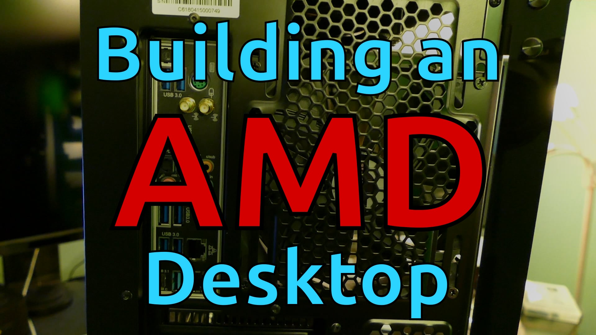 Building an AMD Desktop - Part 3