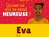 Qu'est-ce qui te rend heureuse ? Eva 11 ans
