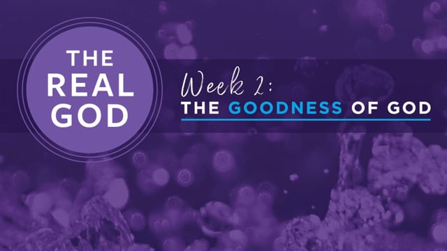 The Real God #2 - The Goodness of God
