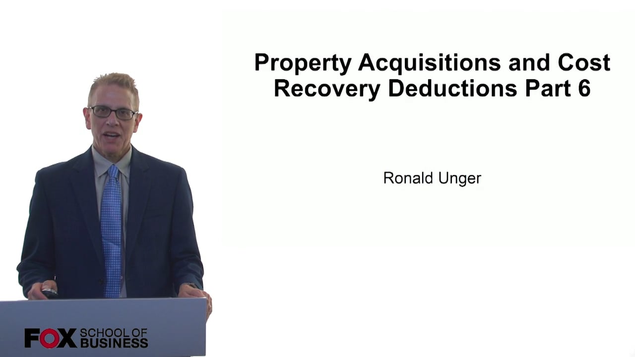 Property Acquisitions and Cost Recovery Deductions Part 6