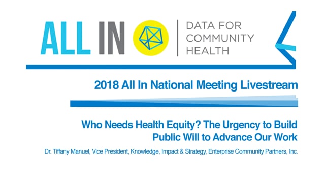 4 - Who Needs Health Equity- The Urgency to Build Public Will to Advance Our Work