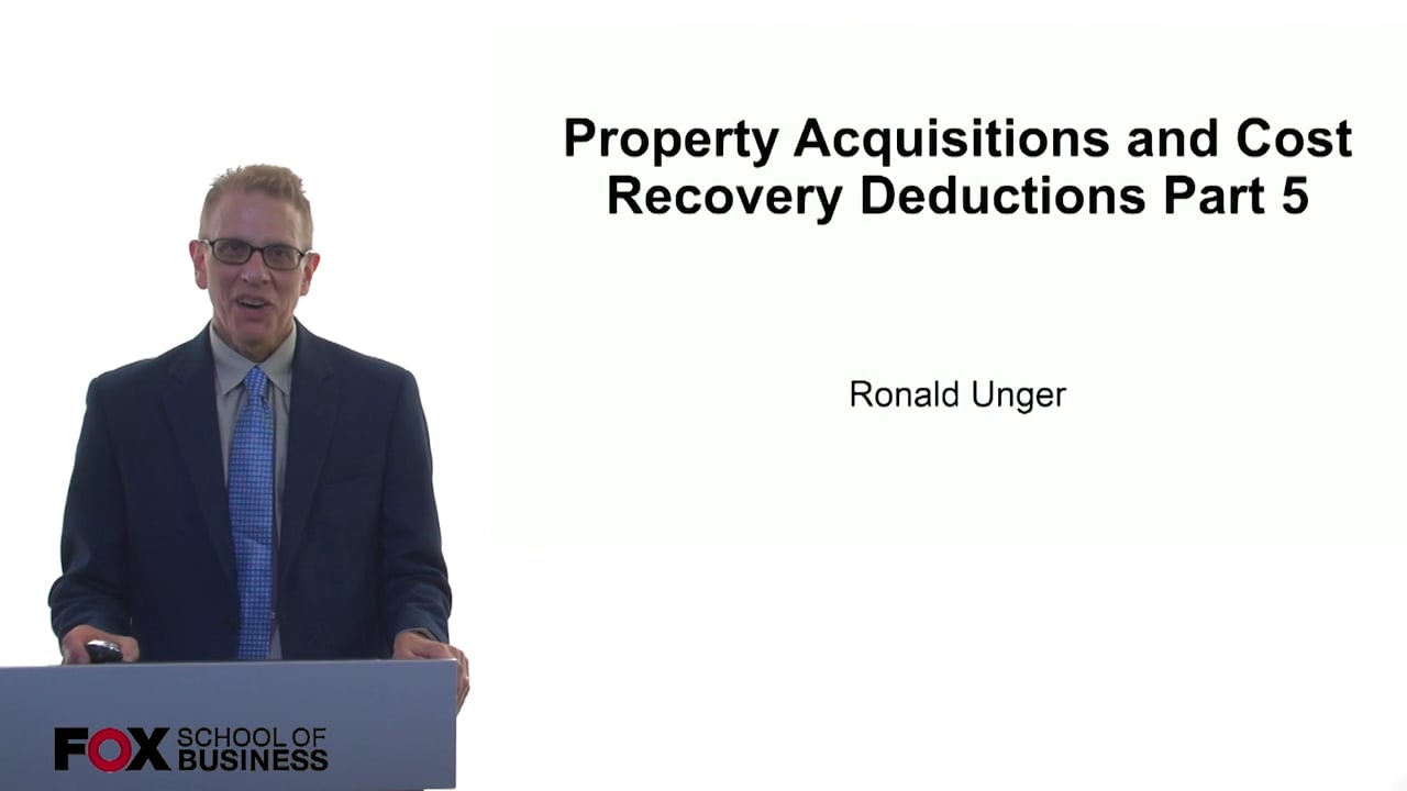 Property Acquisitions and Cost Recovery Deductions Part 5