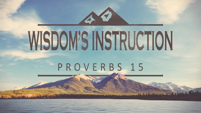 Wisdom's Instruction - PRO 15