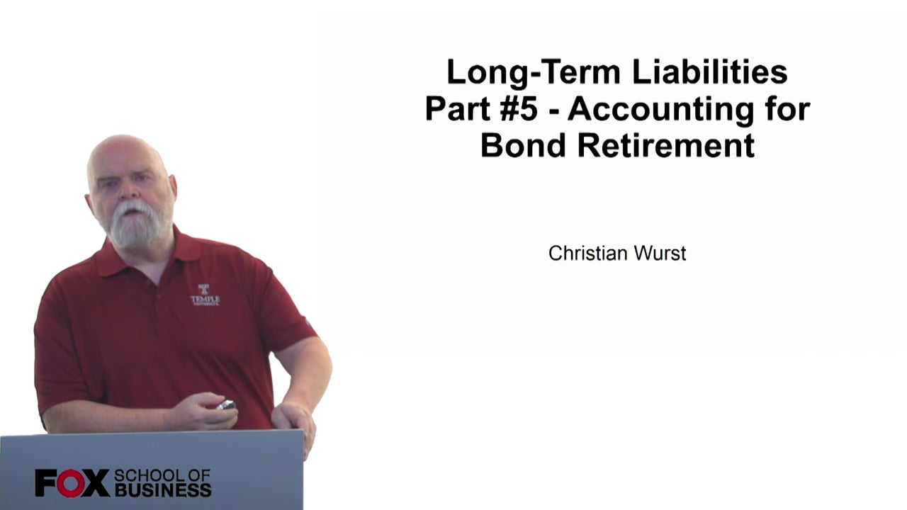 Long-Term Liabilities Part 5 – Accounting for Bond Retirement