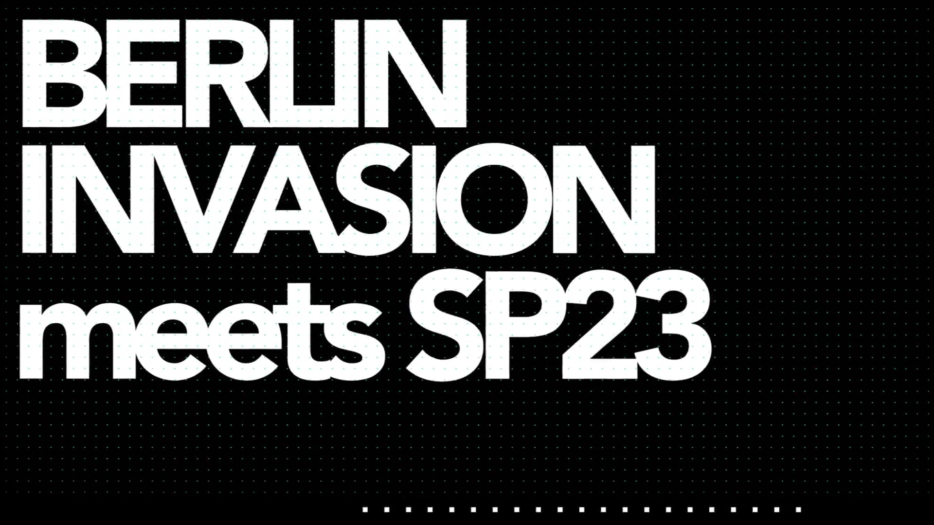 BERLIN INVASION meets SP23