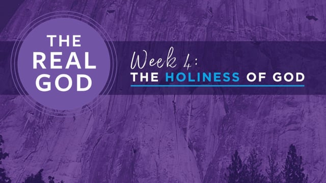 The Real God - #4 The Holiness of God