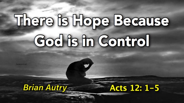 THERE IS HOPE BECAUSE GOD IS IN CONTROL