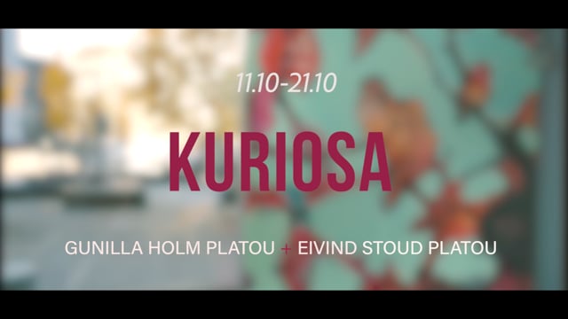 KURIOSA / Gunilla Holm Platou + Eivind Stoud Platou | 11. - 21. okt. 2018