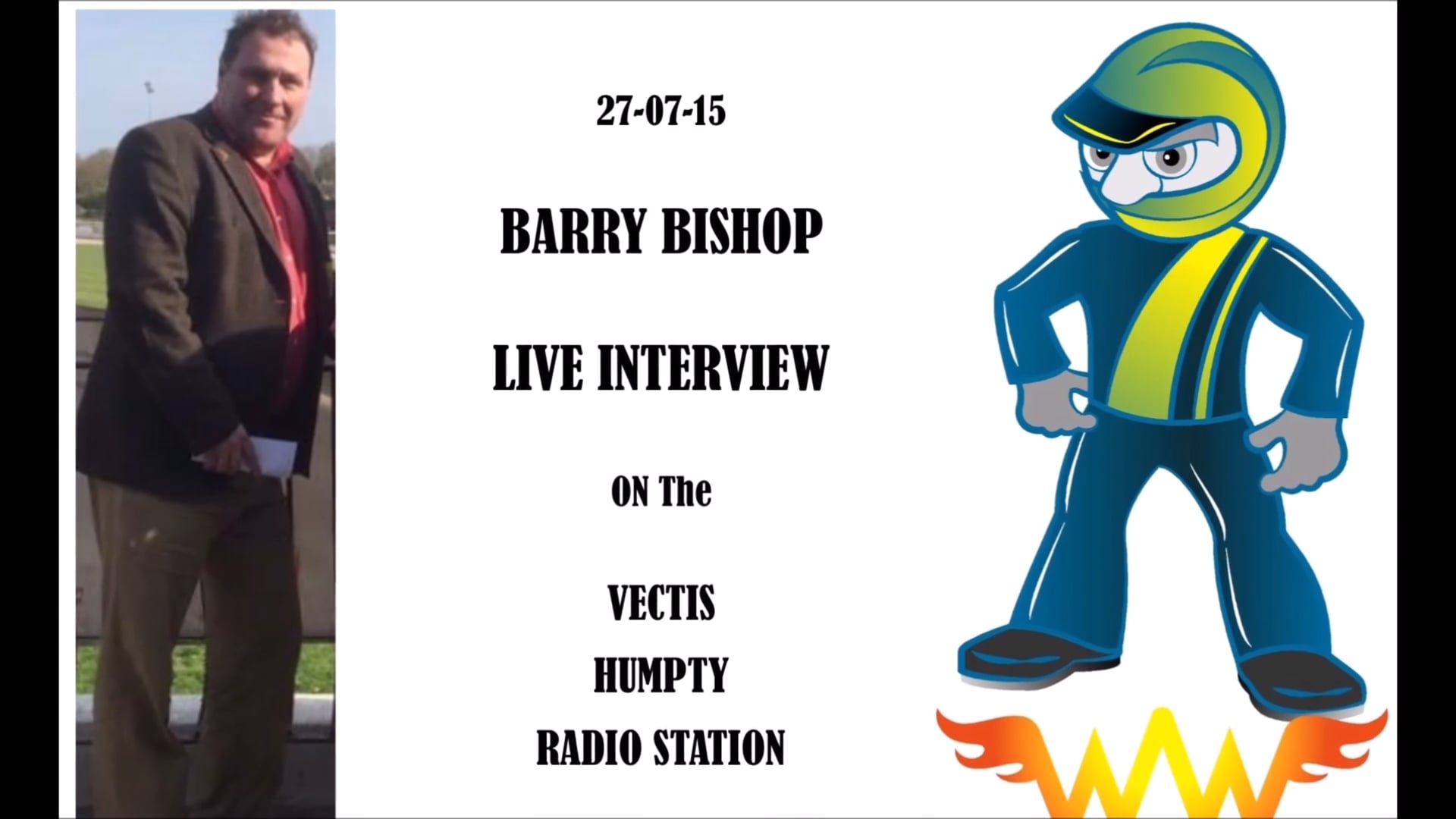 Barry Bishop's Live Interview With Humpty From Vectis Radio : 27/07/2015