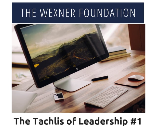 The Tachlis of Leadership #1