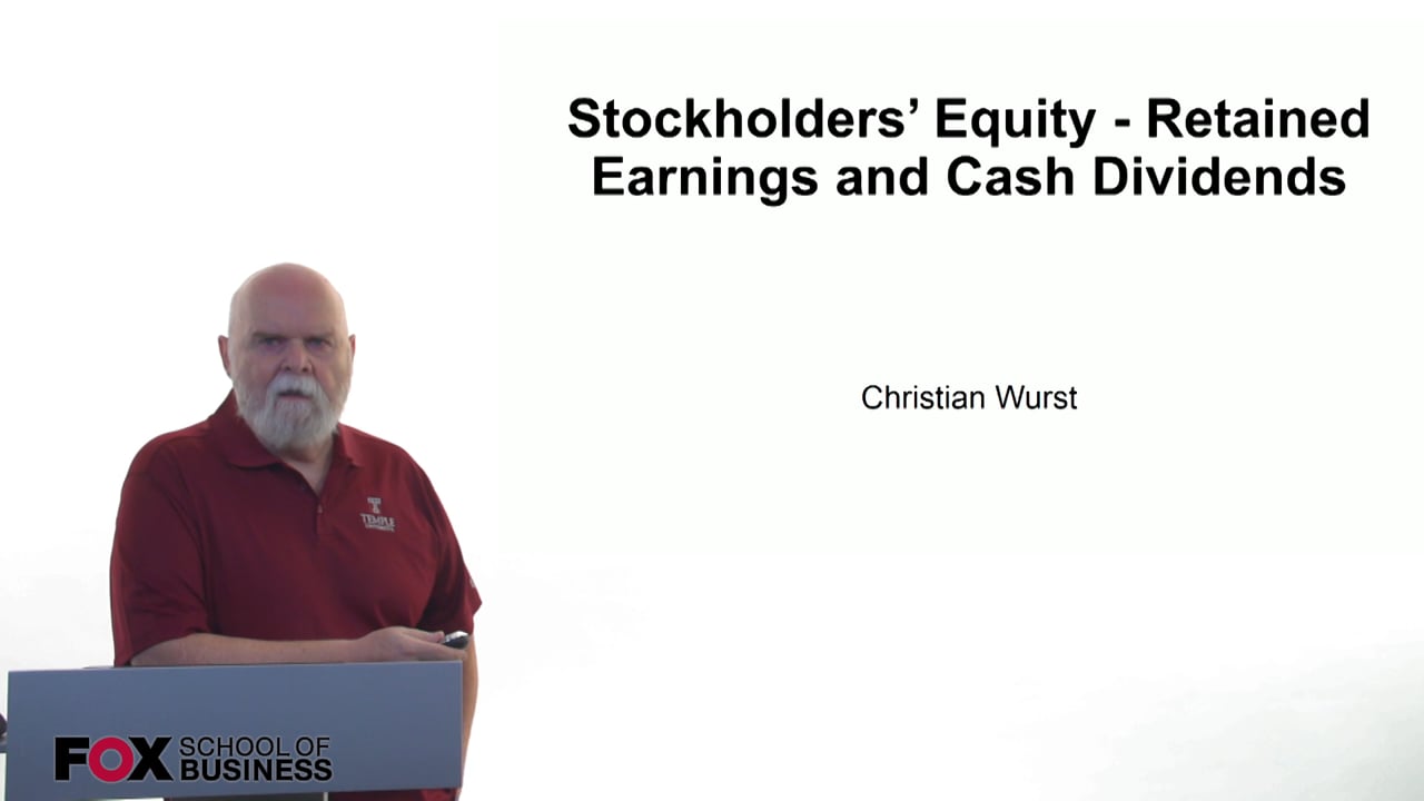 Stockholders Equity – Retained Earnings and Cash Dividends