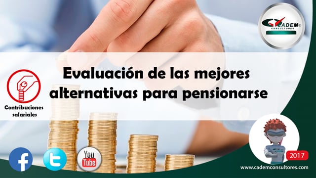 Evaluación de las mejores alternativas para pensionarse.