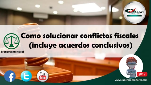 Como solucionar conflictos fiscales (Incluye acuerdos conclusivos).