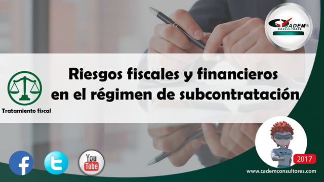 Riesgos fiscales y financieros en el régimen de subcontratación (Lavado de dinero, presentación de avisos, presunción de inexistencia de operaciones y esquemas abusivos de sustitución laboral).