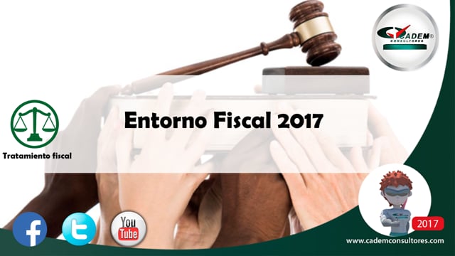 Entorno Fiscal 2017 (Riesgos, oportunidades y estructuras para afrontar los nuevos esquemas de fiscalización).