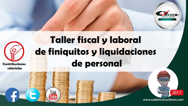 Taller fiscal y laboral de finiquitos y liquidaciones de personal.