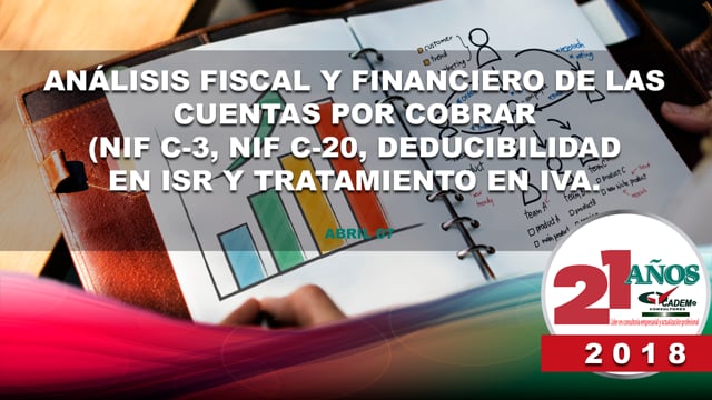 Análisis fiscal y financiero de las cuentas por cobrar (NIF C-3, NIF C-20, deducibilidad en ISR y tratamiento en IVA).