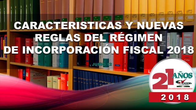 Características y nuevas Reglas del Régimen de Incorporación Fiscal 2018.