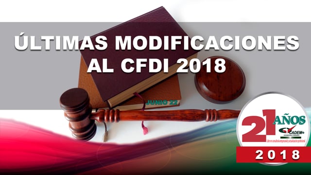 Últimas modificaciones al CFDI 2018 (Incluye aplicaciones prácticas y complemento recepción de pago).