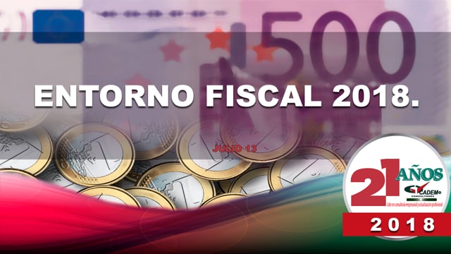 Entorno fiscal 2018 (Riesgos, oportunidades y estructuras para afrontar los nuevos esquemas de fiscalización).