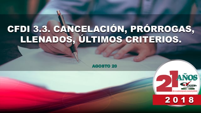 CFDI 3.3 2018. Cancelación, prórrogas, llenados, últimos criterios.