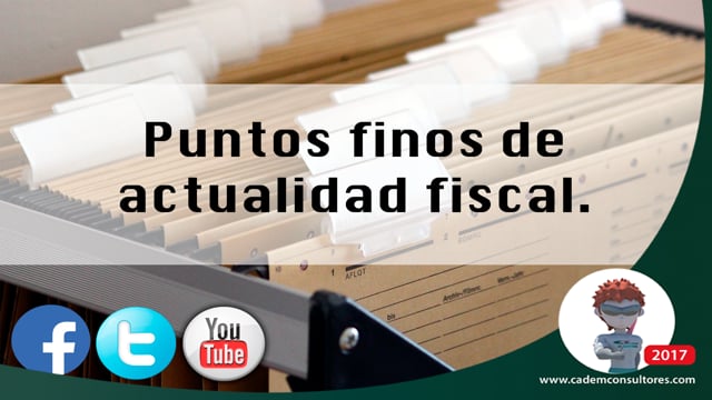 Puntos finos de actualidad fiscal 2017 (Outsourcing, SAS, estímulos y miscelánea).