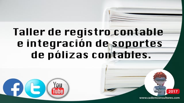 Taller de registro contable e integración de soportes de pólizas contables.