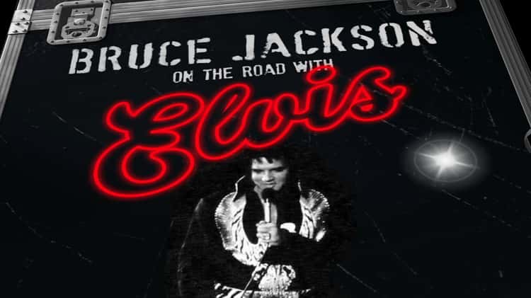 BRUCE JACKSON ON THE ROAD WITH ELVIS