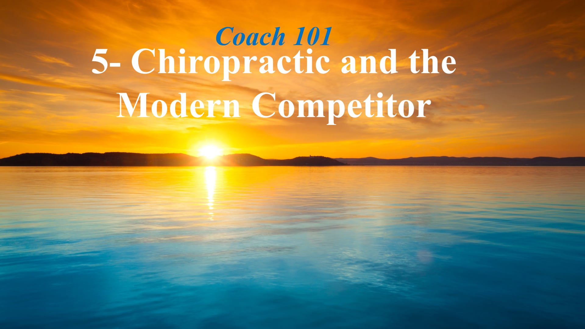 5- Chiropractic and the Modern Competitor