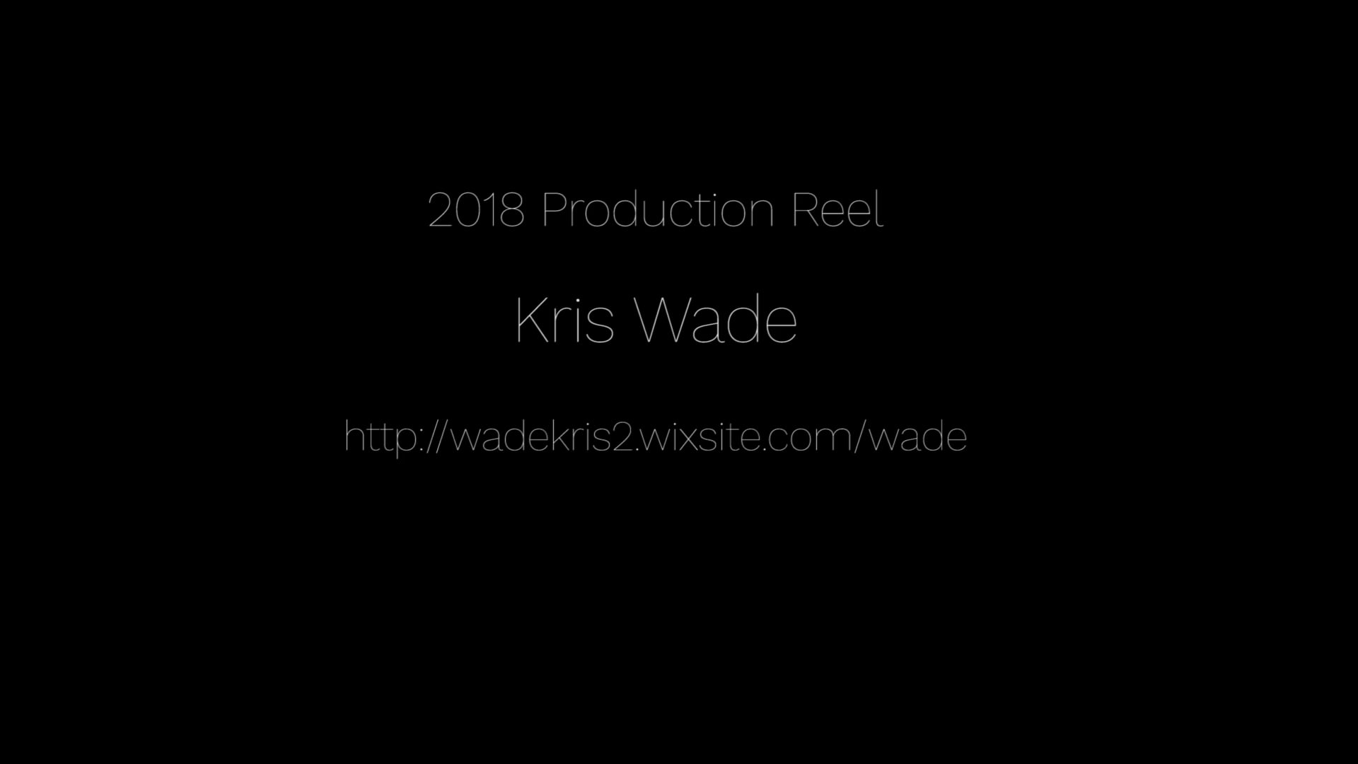 Kris Wade 2018 Production Reel