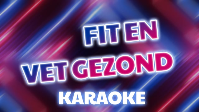 Fit en vet gezond (karaoke)