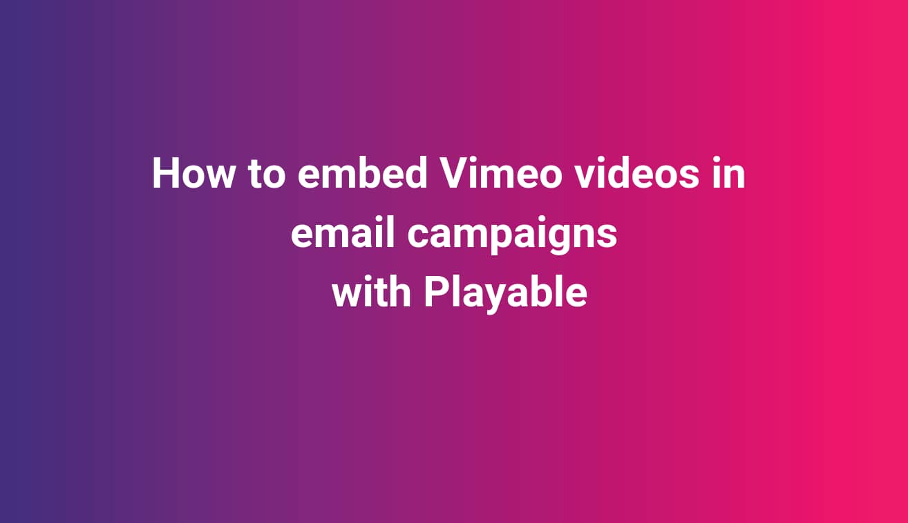 video-email-how-to-embed-a-vimeo-video-in-email-with-playable-on-vimeo