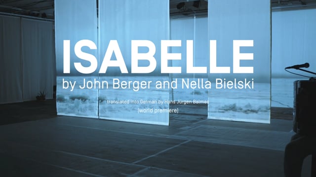 Trailer — "ISABELLE", Ein Stück von John Berger und Nella Bielski