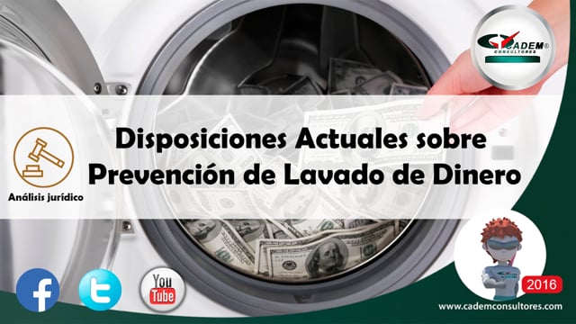 Disposiciones Actuales sobre Prevención de Lavado de Dinero.